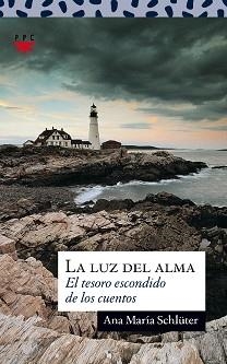 LUZ DEL ALMA, LA. EL TESORO ESCONDIDO DE LOS CUENTOS | 9788428818957 | SCHLUTER, ANA MARIA | Llibreria Aqualata | Comprar libros en catalán y castellano online | Comprar libros Igualada