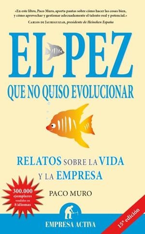 PEZ QUE NO QUISO EVOLUCIONAR, EL (EMPRESA ACTIVA) | 9788492452217 | MURO, PACO | Llibreria Aqualata | Comprar libros en catalán y castellano online | Comprar libros Igualada