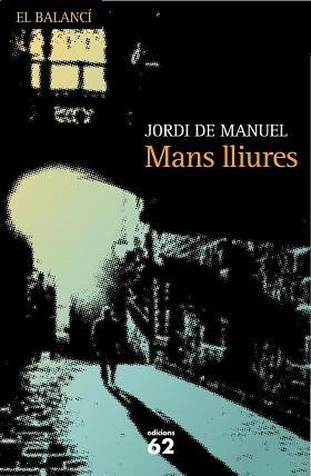 MANS LLIURES (EL BALANCI 599) | 9788429761917 | DE MANUEL, JORDI | Llibreria Aqualata | Comprar libros en catalán y castellano online | Comprar libros Igualada