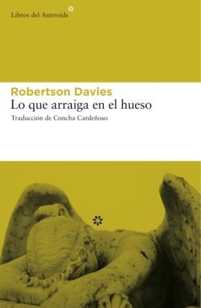 LO QUE ARRAIGA EN EL HUESO | 9788493659769 | DAVIES, ROBERTSON | Llibreria Aqualata | Comprar libros en catalán y castellano online | Comprar libros Igualada