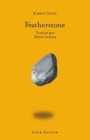 FEATHERSTONE (CLUB DE NOVEL·LISTES 17) | 9788473291361 | GUNN, KIRSTY | Llibreria Aqualata | Comprar llibres en català i castellà online | Comprar llibres Igualada