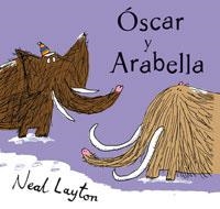 OSCAR Y ARABELLA | 9788498672237 | LAYTON, NEAL | Llibreria Aqualata | Comprar libros en catalán y castellano online | Comprar libros Igualada