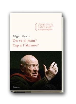 ON VA EL MON? CAP A L´ABISME? (L'ARQUER) | 9788466410175 | MORIN, EDGAR | Llibreria Aqualata | Comprar llibres en català i castellà online | Comprar llibres Igualada