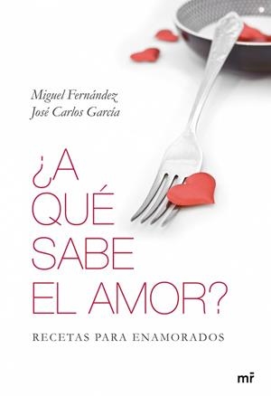 A QUE SABE EL AMOR? RECETAS PARA ENAMORADOS | 9788427035096 | FERNANDEZ, MIGUEL / GARCIA, JOSE CARLOS | Llibreria Aqualata | Comprar libros en catalán y castellano online | Comprar libros Igualada