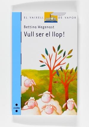 VULL SER EL LLOP (VV BLAU 157) | 9788466121903 | WEGENAST, BETTINA | Llibreria Aqualata | Comprar llibres en català i castellà online | Comprar llibres Igualada