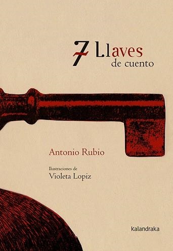 7 LLAVES DE CUENTO | 9788496388994 | RUBIO, ANTONIO / LOPIZ, VIOLETA | Llibreria Aqualata | Comprar llibres en català i castellà online | Comprar llibres Igualada