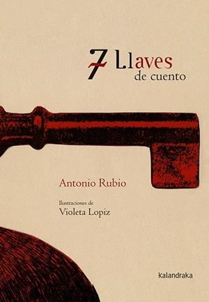 7 LLAVES DE CUENTO | 9788496388994 | RUBIO, ANTONIO / LOPIZ, VIOLETA | Llibreria Aqualata | Comprar llibres en català i castellà online | Comprar llibres Igualada