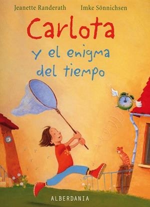 CARLOTA Y EL ENIGMA DEL TIEMPO (ALBUM IL·LUSTRAT) | 9788496643789 | RANDERATH, JEANNETTE / SONNICHSEN, IMKE | Llibreria Aqualata | Comprar libros en catalán y castellano online | Comprar libros Igualada