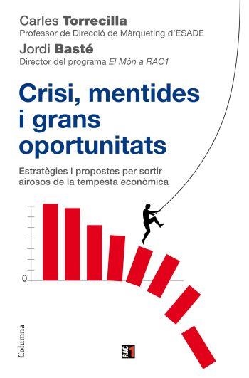 CRISI, MENTIDES GRANS OPORTUNITATS | 9788466410618 | TORRECILLA, CARLES / BASTE, JORDI | Llibreria Aqualata | Comprar libros en catalán y castellano online | Comprar libros Igualada