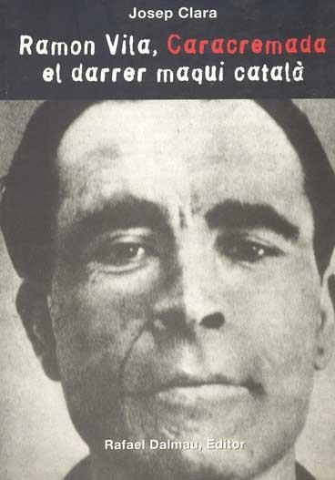 RAMON VILA, CARACREMADA, EL DARRER MAQUI CATALÀ | 9788423206957 | CLARA, JOSEP | Llibreria Aqualata | Comprar libros en catalán y castellano online | Comprar libros Igualada