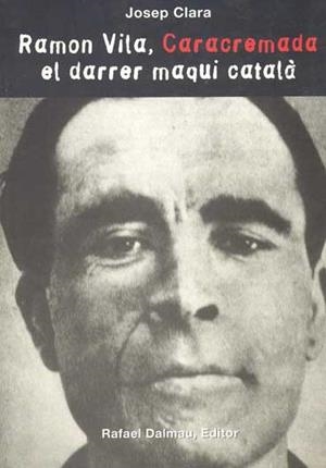 RAMON VILA, CARACREMADA, EL DARRER MAQUI CATALÀ | 9788423206957 | CLARA, JOSEP | Llibreria Aqualata | Comprar llibres en català i castellà online | Comprar llibres Igualada