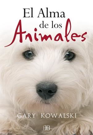 ALMA DE LOS ANIMALES, EL | 9788496111745 | KOWALSKI,GARY | Llibreria Aqualata | Comprar libros en catalán y castellano online | Comprar libros Igualada