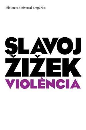 VIOLENCIA (BIBLIOTECA UNIVERSAL EMPURIES 227) | 9788497873901 | ZIZEK, SLAVOJ | Llibreria Aqualata | Comprar llibres en català i castellà online | Comprar llibres Igualada