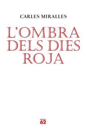 OMBRA DELS DIES ROJA, L' (POESIA 132) | 9788429761986 | MIRALLES, CARLES | Llibreria Aqualata | Comprar llibres en català i castellà online | Comprar llibres Igualada