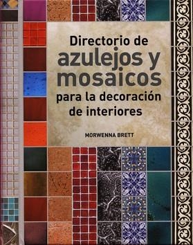 DIRECTORIO DE AZULEJOS Y MOSAICOS PARA LA DECORACION DE INTE | 9788495376879 | BRETT, MORWENNA | Llibreria Aqualata | Comprar libros en catalán y castellano online | Comprar libros Igualada