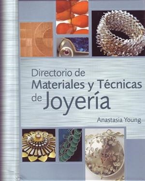DIRECTORIO DE MATERIALES Y TECNICAS DE JOYERIA | 9788495376886 | YOUNG, ANASTASIA | Llibreria Aqualata | Comprar libros en catalán y castellano online | Comprar libros Igualada
