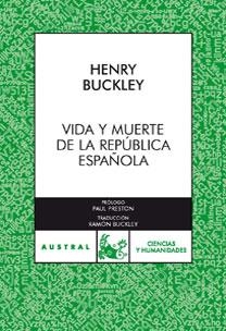 VIDA Y MUERTE DE LA REPUBLICA ESPAÑOLA (AUSTRAL C Y H 632) | 9788467030723 | BUCKLEY, HENRY | Llibreria Aqualata | Comprar libros en catalán y castellano online | Comprar libros Igualada