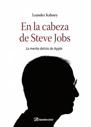EN LA CABEZA DE STEVE JOBS. LA MENTE DETRAS DE APPLE | 9788498750195 | KAHNEY, LEANDER | Llibreria Aqualata | Comprar llibres en català i castellà online | Comprar llibres Igualada