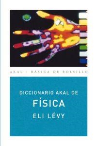 DICCIONARI AKAL DE FISICA (BASICA DE BOLSILLO 114) | 9788446012559 | LEVY, ELI | Llibreria Aqualata | Comprar libros en catalán y castellano online | Comprar libros Igualada