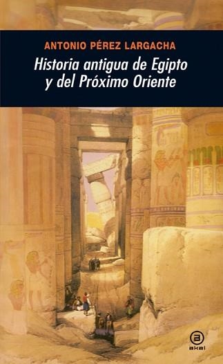 HISTORIA ANTIGUA DE EGIPTO Y DEL PROXIMO ORIENTE | 9788446025955 | PEREZ LARGACHA, ANTONIO | Llibreria Aqualata | Comprar libros en catalán y castellano online | Comprar libros Igualada