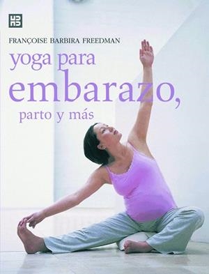 YOGA PARA EMBARAZO, PARTO Y MAS | 9788489840638 | BARBIRA FREEDMAN, FRANÇOISE | Llibreria Aqualata | Comprar libros en catalán y castellano online | Comprar libros Igualada