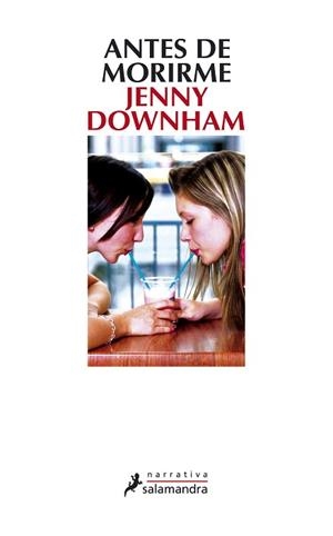 ANTES DE MORIRME | 9788498382075 | DOWNHAM, JENNY | Llibreria Aqualata | Comprar llibres en català i castellà online | Comprar llibres Igualada