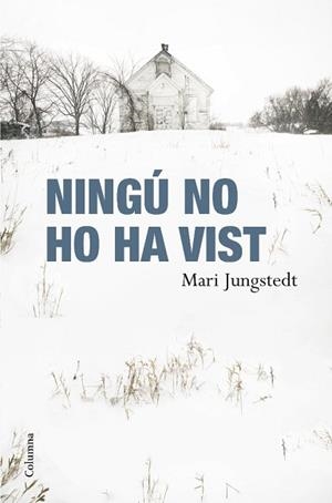 NINGU NO HO HA VIST (COLUMNA 784) | 9788466410564 | JUNGSTEDT, MARI | Llibreria Aqualata | Comprar llibres en català i castellà online | Comprar llibres Igualada