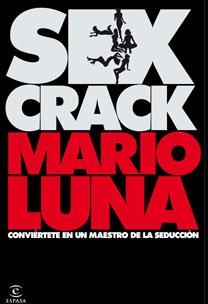 SEXCRACK.CONVIERTETE EN UN MAESTRO DE LA SEDUCCION | 9788467027365 | LUNA, MARIO | Llibreria Aqualata | Comprar llibres en català i castellà online | Comprar llibres Igualada