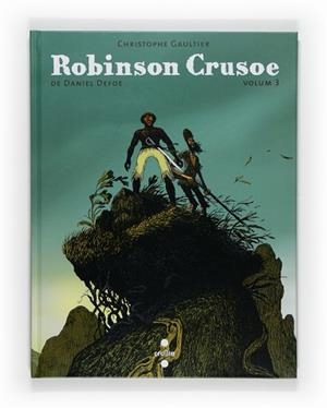 ROBINSON CRUSOE. VOLUM 3 | 9788466123051 | DEFOE, DANIEL / GUALTIER, CRISTOPHE | Llibreria Aqualata | Comprar libros en catalán y castellano online | Comprar libros Igualada