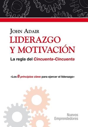 LIDERAZGO Y MOTIVACION. LA REGLA DEL CINCUENTA-CINCUENTA | 9788497842235 | ADAIR, JOHN | Llibreria Aqualata | Comprar llibres en català i castellà online | Comprar llibres Igualada