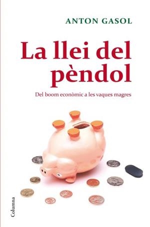 LLEI DEL PENDOL, LA. DEL BOOM ECONOMIC A LES VAQUES MAGRES | 9788466410229 | GASOL, ANTONI | Llibreria Aqualata | Comprar llibres en català i castellà online | Comprar llibres Igualada