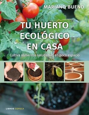 TU HUERTO ECOLOGICO EN CASA | 9788448048075 | BUENO, MARIANO | Llibreria Aqualata | Comprar libros en catalán y castellano online | Comprar libros Igualada