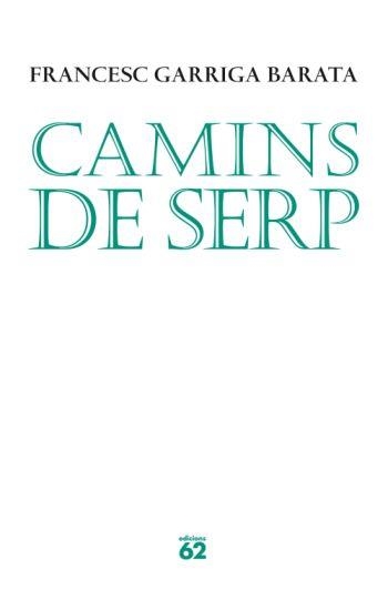 CAMINS DE SERP (POESIA 134) | 9788429763010 | GARRIGA BARATA, FRANCESC | Llibreria Aqualata | Comprar libros en catalán y castellano online | Comprar libros Igualada
