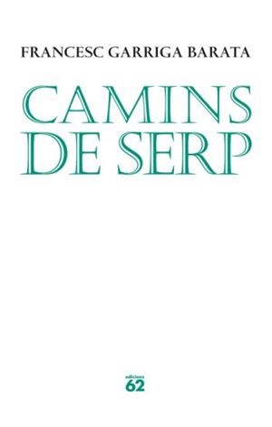 CAMINS DE SERP (POESIA 134) | 9788429763010 | GARRIGA BARATA, FRANCESC | Llibreria Aqualata | Comprar libros en catalán y castellano online | Comprar libros Igualada