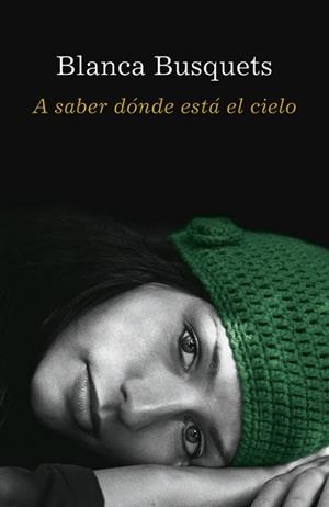 A SABER DONDE ESTA EL CIELO | 9788401337086 | BUSQUETS, BLANCA | Llibreria Aqualata | Comprar llibres en català i castellà online | Comprar llibres Igualada