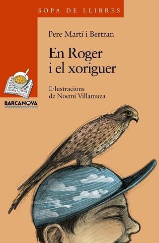 EN ROGER I EL XORIGUER (SOPA DE LLIBRES TARONJA 156) | 9788448924737 | MARTI I BERTRAN, PERE / VILLAMUZA, NOEMÍ (IL·LUSTR | Llibreria Aqualata | Comprar libros en catalán y castellano online | Comprar libros Igualada