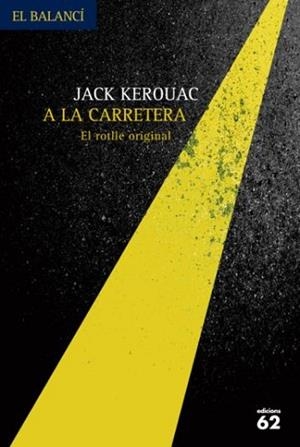A LA CARRETERA. EL ROTLLE ORIGINAL (BALANCI 614) | 9788429762075 | KEROUAC, JACK | Llibreria Aqualata | Comprar libros en catalán y castellano online | Comprar libros Igualada