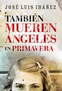 TAMBIEN MUEREN ANGELES EN PRIMAVERA | 9788467030587 | IBAÑEZ, JOSE LUIS | Llibreria Aqualata | Comprar llibres en català i castellà online | Comprar llibres Igualada