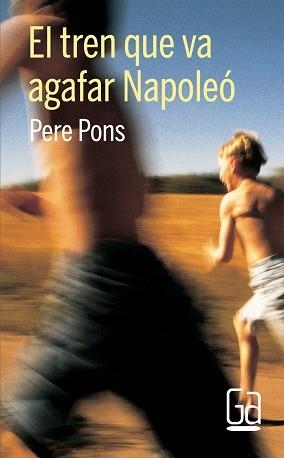 TREN QUE VA AGAFAR NAPOLEO, EL (GRAN ANGULAR 160) | 9788466123488 | PONS, PERE | Llibreria Aqualata | Comprar libros en catalán y castellano online | Comprar libros Igualada