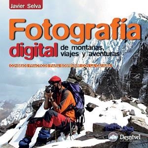 FOTOGRAFIA DIGITAL DE MONTAÑAS, VIAJES Y AVENTURAS | 9788498291551 | SELVA, JAVIER | Llibreria Aqualata | Comprar libros en catalán y castellano online | Comprar libros Igualada
