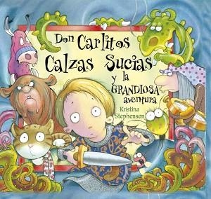DON CARLITOS CALZAS SUCIAS Y LA GRANDIOSA AVENTURA | 9788448828868 | STEPHENSON, KRISTINA | Llibreria Aqualata | Comprar libros en catalán y castellano online | Comprar libros Igualada