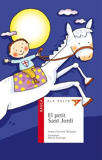 PETIT SANT JORDI, EL (ALA DELTA VERMELL 34) | 9788447919512 | DELGADO, JOAN FRANCESC | Llibreria Aqualata | Comprar libros en catalán y castellano online | Comprar libros Igualada