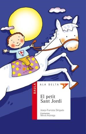 PETIT SANT JORDI, EL (ALA DELTA VERMELL 34) | 9788447919512 | DELGADO, JOAN FRANCESC | Llibreria Aqualata | Comprar llibres en català i castellà online | Comprar llibres Igualada