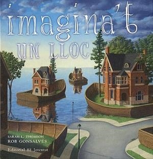 IMAGINA'T UN LLOC | 9788426137388 | THOMPSON, SARAH L / GONSALVES, ROB | Llibreria Aqualata | Comprar llibres en català i castellà online | Comprar llibres Igualada