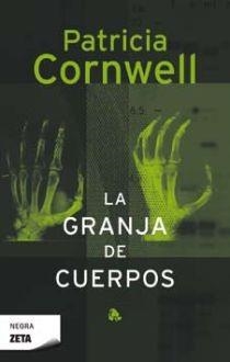 GRANJA DE CUERPOS, LA (ZETA NEGRA 54) | 9788498720723 | CORNWELL, PATRICIA D. | Llibreria Aqualata | Comprar libros en catalán y castellano online | Comprar libros Igualada