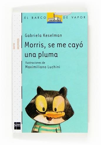 MORRIS, SE ME CAYÓ UNA PLUMA (VVBL SERIE MORRIS 3) | 9788467534351 | KESELMAN, GABRIELA ( LUCHINI, MAXIMILIANO (IL·LUST | Llibreria Aqualata | Comprar libros en catalán y castellano online | Comprar libros Igualada