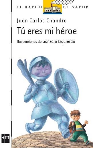 TU ERES MI HEROE (BVBL 124) | 9788467533804 | CHANDRO, JUAN CARLOS / IZQUIERDO, GONZALO (IL·LUST | Llibreria Aqualata | Comprar libros en catalán y castellano online | Comprar libros Igualada