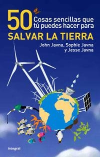50 COSAS SENCILLAS QUE PUEDES HACER PARA SALVAR LA TIERRA | 9788498674941 | JAVNA, JOHN / JAVNA, SOPHIE / JAVNA, JESEE | Llibreria Aqualata | Comprar libros en catalán y castellano online | Comprar libros Igualada