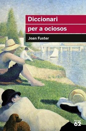 DICCIONARI PER A OCIOSOS (EDUCACIO 62 47) | 9788492672004 | FUSTER, JOAN (1922-1992) | Llibreria Aqualata | Comprar libros en catalán y castellano online | Comprar libros Igualada