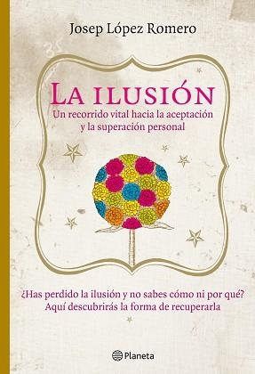 ILUSION, LA | 9788408085416 | LOPEZ ROMERO, JOSEP | Llibreria Aqualata | Comprar libros en catalán y castellano online | Comprar libros Igualada